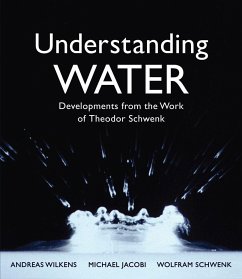 Understanding Water: Developments from the Work of Theodor Schwenk - Wilkens, Andreas; Schwenk, Wolfram; Jacobi, Michael