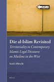 Dār Al-Islām Revisited: Territoriality in Contemporary Islamic Legal Discourse on Muslims in the West