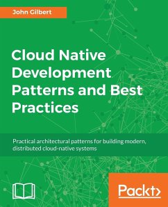 Cloud Native Development Patterns and Best Practices - Gilbert, John