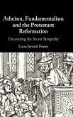 Atheism, Fundamentalism and the Protestant Reformation