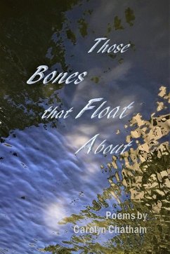 Those Bones that Float About - Chatham, Carolyn