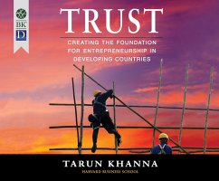 Trust: Creating the Foundation for Entrepreneurship in Developing Countries - Khanna, Tarun