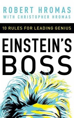 Einstein's Boss: 10 Rules for Leading Genius - Hromas, Robert