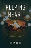 Keeping Heart: A series of reflections on the art of living fully