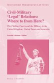 Civil-Military 'Legal' Relations: Where to from Here?: The Civilian Courts and the Military in the United Kingdom, United States and Australia