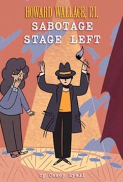 Sabotage Stage Left (Howard Wallace, P.I. Book 3) - Lyall, Casey