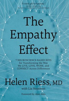 The Empathy Effect: Seven Neuroscience-Based Keys for Transforming the Way We Live, Love, Work, and Connect Across Differences - Riess, Helen; Neporent, Liz