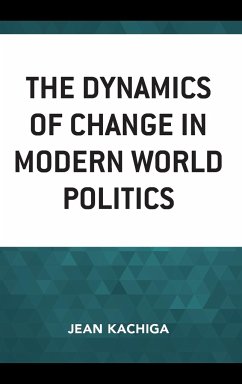 The Dynamics of Change in Modern World Politics - Kachiga, Jean