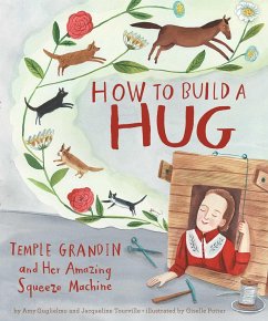 How to Build a Hug: Temple Grandin and Her Amazing Squeeze Machine - Guglielmo, Amy; Tourville, Jacqueline