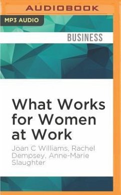 What Works for Women at Work - Williams, Joan C; Dempsey, Rachel; Slaughter, Anne-Marie