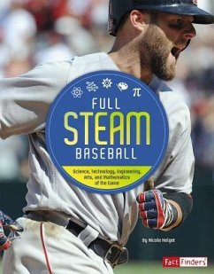 Full STEAM Baseball: Science, Technology, Engineering, Arts, and Mathematics of the Game - Helget, N.