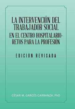 La Intervención Del Trabajador Social En El Centro Hospitalario-Retos Para La Profesión. - Garcés, César M. Carranza