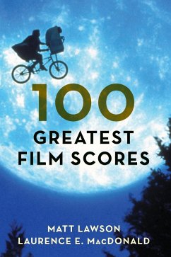 100 Greatest Film Scores - Lawson, Matt; MacDonald, Laurence