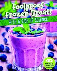 Foolproof Frozen Treats with a Side of Science: 4D an Augmented Recipe Science Experience - Eboch, Christine Elizabeth