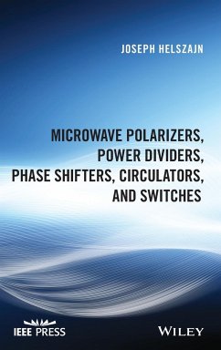 Microwave Polarizers, Power Dividers, Phase Shifters, Circulators, and Switches - Helszajn, Joseph