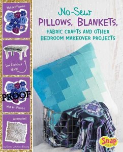 No-Sew Pillows, Blankets, Fabric Crafts, and Other Bedroom Makeover Projects - Kenney, Karen Latchana