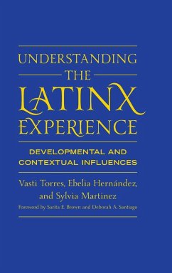 Understanding the Latinx Experience - Torres, Vasti; Hernández, Ebelia; Martinez, Sylvia