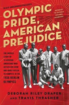 Olympic Pride, American Prejudice: The Untold Story of 18 African Americans Who Defied Jim Crow and Adolf Hitler to Compete in the 1936 Berlin Olympic - Draper, Deborah Riley; Underwood, Blair; Thrasher, Travis
