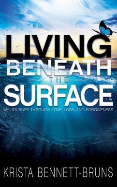 Living Beneath the Surface - Bennett-Bruns, Krista