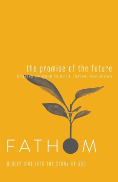 Fathom Bible Studies: The Promise of the Future Student Journal (Ruth, Isaiah, Micah) - Heierman, Katie