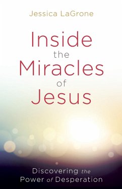 Inside the Miracles of Jesus - LaGrone, Jessica