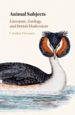 Animal Subjects: Volume 1: Literature, Zoology, and British Modernism