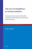 The Love of Neighbour in Ancient Judaism: The Reception of Leviticus 19:18 in the Hebrew Bible, the Septuagint, the Book of Jubilees, the Dead Sea Scr