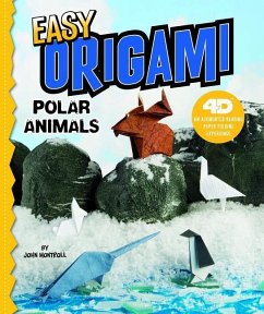 Easy Origami Polar Animals: 4D an Augmented Reading Paper Folding Experience - Montroll, John