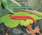 About Amphibians / Sobre Los Anfibios: A Guide for Children / Una Guía Para Niños
