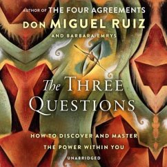 The Three Questions: How to Discover and Master the Power Within You - Ruiz, Don Miguel; Emrys, Barbara