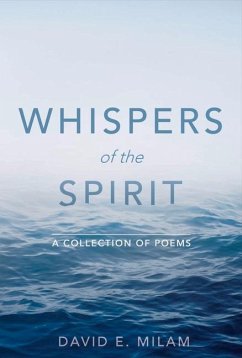 Whispers of the Spirit: A Collection of Poems Volume 1 - Milam, David E.