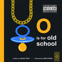 O Is for Old School: A Hip Hop Alphabet for B.I.G. Kids Who Used to Be Dope - Tyler, James