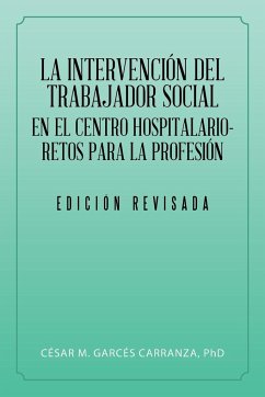 La Intervención Del Trabajador Social En El Centro Hospitalario-Retos Para La Profesión. - Garcés, César M. Carranza