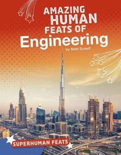 Amazing Human Feats of Engineering - Scheff, Matt