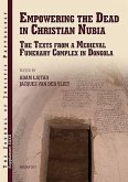 Empowering the Dead in Christian Nubia: The Texts from a Medieval Funerary Complex in Dongola