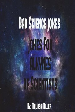 BadScienceJokes Jokes For ALKYNES Of Scientists - Miller, Melissa