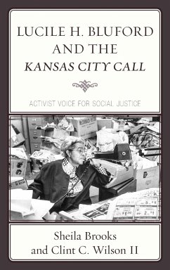 Lucile H. Bluford and the Kansas City Call - Brooks, Sheila; Wilson, Clint C.