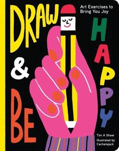 Draw and Be Happy - Shaw, Tim