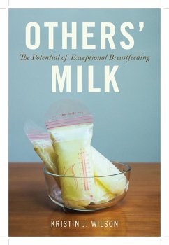Others' Milk: The Potential of Exceptional Breastfeeding - Wilson, Kristin J.