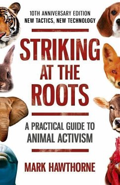 Striking at the Roots: A Practical Guide to Animal Activism - Hawthorne, Mark