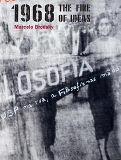 Marcelo Brodsky: 1968: The Fire of Ideas