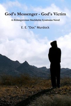 God's Messenger - God's Victim: A Bildungsroman Stockholm Syndrome Novel - Murdock, E. E. "Doc"