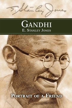 Gandhi: Portrait of a Friend - E Stanley Jones