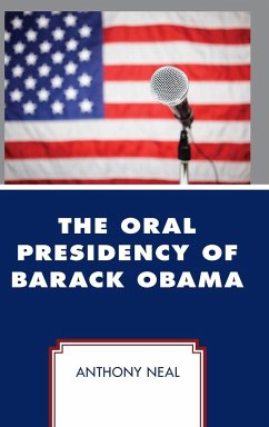 The Oral Presidency of Barack Obama - Neal, Anthony