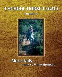 A School Horse Legacy, Volume 2 - Wade-Hornsby, Anne C.