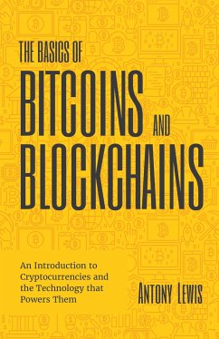 The Basics of Bitcoins and Blockchains - Lewis, Antony