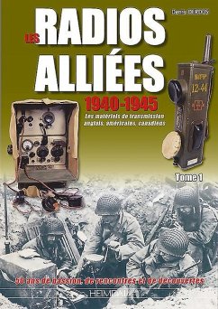 Les Radios Alliées: Les Matériels de Transmission Anglais, Américains, Canadiens - Derdos, Denis