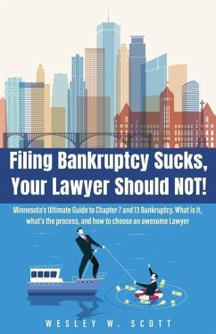 Filing Bankruptcy Sucks, Your Lawyer Should NOT! - Scott, Wesley W.