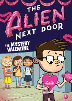 The Alien Next Door 6: The Mystery Valentine - Newton, A I