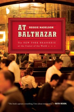 At Balthazar: The New York Brasserie at the Center of the World - Nadelson, Reggie